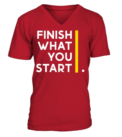 finish what you start V-Neck T-shirt