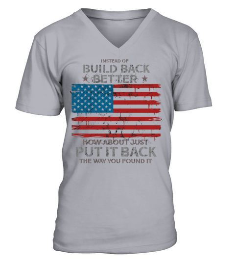 Instead Of Build Back Better How About V-Neck T-shirt