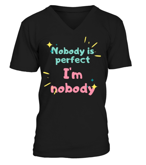 NOBODY IS PERFECT IM NOBODY V-Neck T-shirt