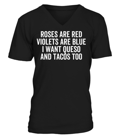 Roses Are Red Violets Are Blue I Want Queso V-Neck T-shirt