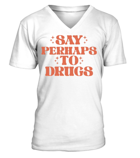 Say Perhaps To Drugs Vintage V-Neck T-shirt