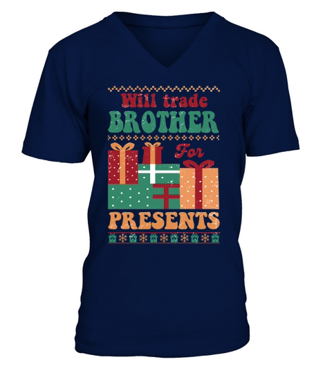 Will trade brother for presents ugly christmas shirt V-Neck T-shirt