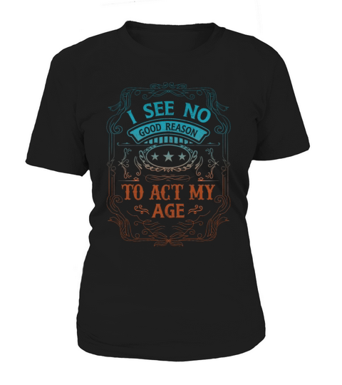 Act My Age Funny Pun Sayings Adult Humor Lifestyle Women's T-Shirt