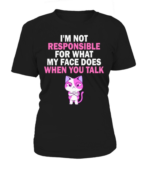 I Am Not Responsible For What My Face Does Women's T-Shirt