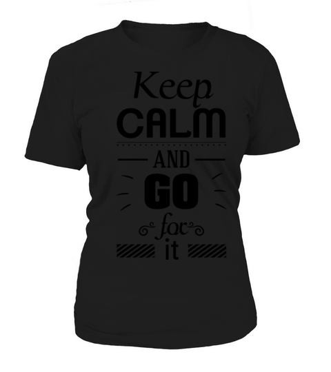 Keep Calm And Go For It Women's T-Shirt