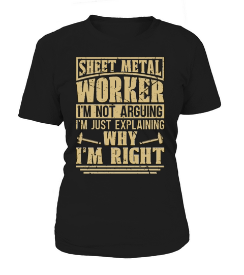 Sheet Metal Worker Im Not Arguing Im Fabricator Women's T-Shirt