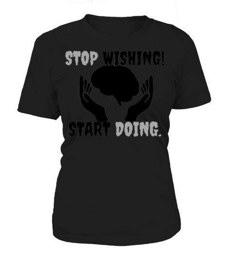 Stop Wishing Start Doing Women's T-Shirt