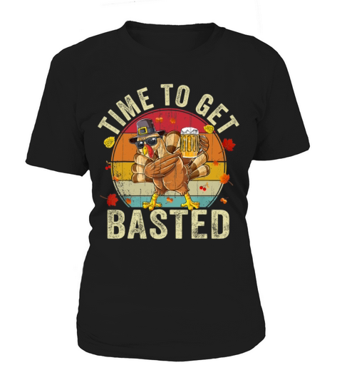 Time To Get Basted Turkey Thanksgiving Drinking Women's T-Shirt