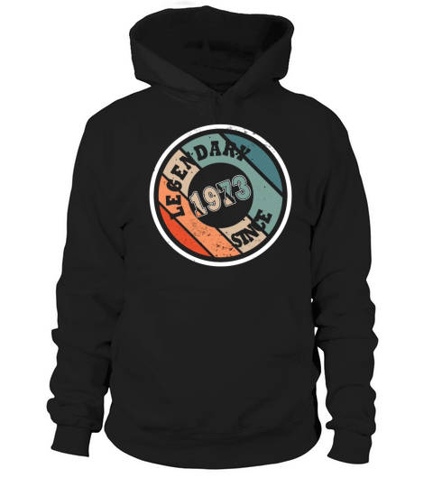 50th birthday born in 1973 legendary since 1973 Hoodie Unisex