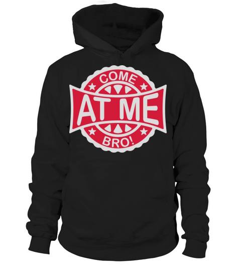 come at me bro Hoodie Unisex