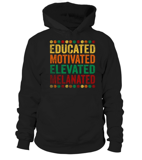 Educated Motivated Elevated Melanated Melanin Hoodie Unisex