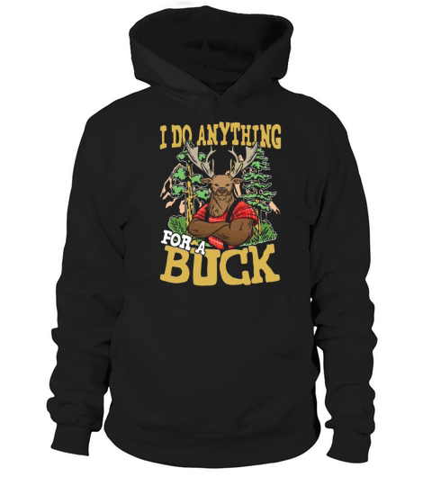 I DO ANYTHING FOR A BUCK for a Hunter Hoodie Unisex