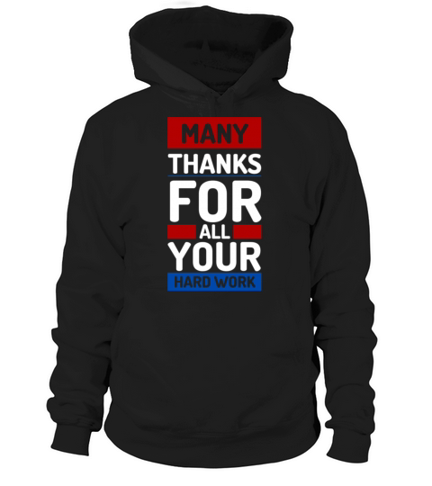 Many Thanks For All Your Hardwork Hoodie Unisex