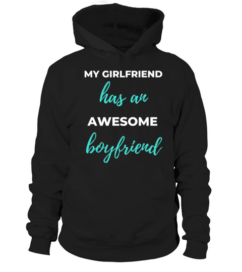 My Girlfriend Has An Awesome Boyfriend Hoodie Unisex
