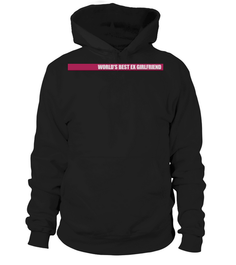 worlds best ex girlfriend Hoodie Unisex