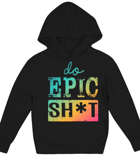 Funny sayings - DO EPIC SHIT Kids Hoodie