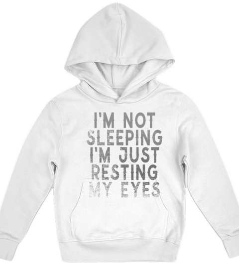 Im Not Sleeping Im Just Resting My Eyes Kids Hoodie