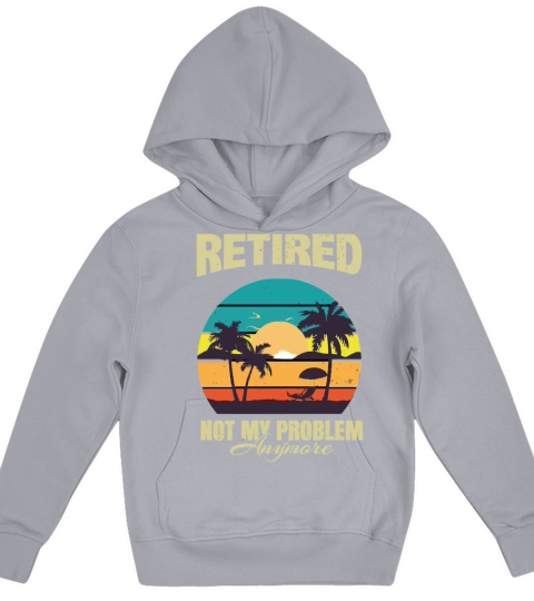 Retired 2023 Not My Problem Anymore Kids Hoodie