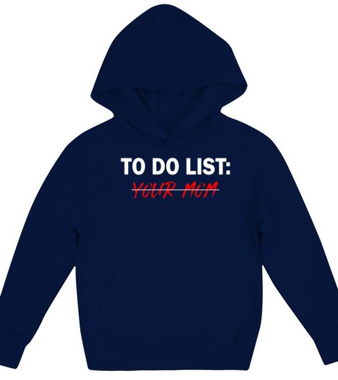 To Do List Your Dad Mom Sarcasm Sarcastic Kids Hoodie