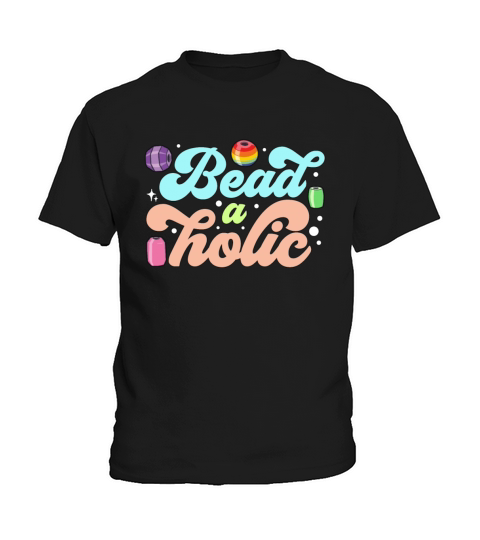 Beading Beadaholic Jewelry Making Beadwork Beader Kids T-Shirt