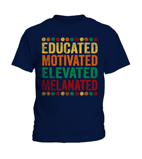 Educated Motivated Elevated Melanated Melanin Kids T-Shirt