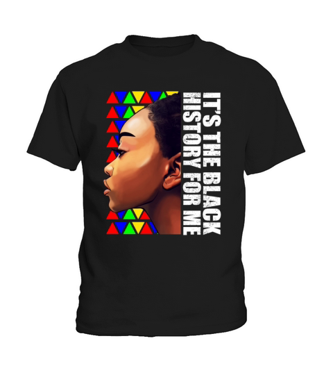 Its Black History for Me Black Melanin Women Kids T-Shirt