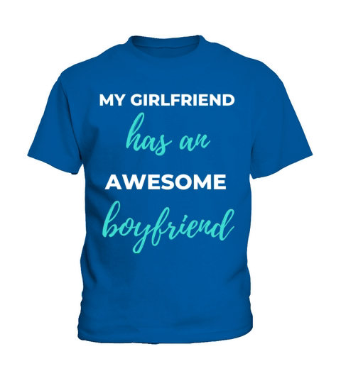 My Girlfriend Has An Awesome Boyfriend Kids T-Shirt