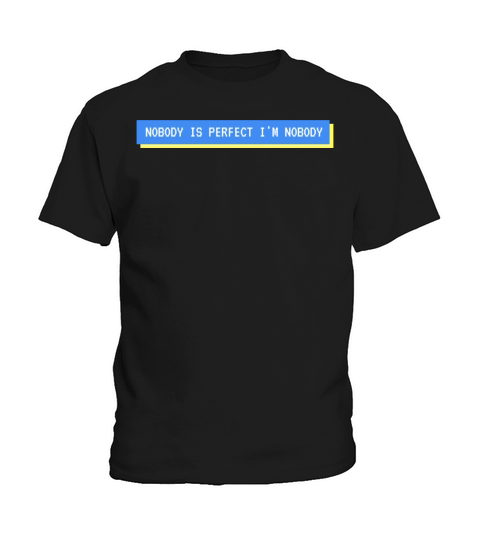 NOBODY IS PERFECT IM NOBODY Kids T-Shirt