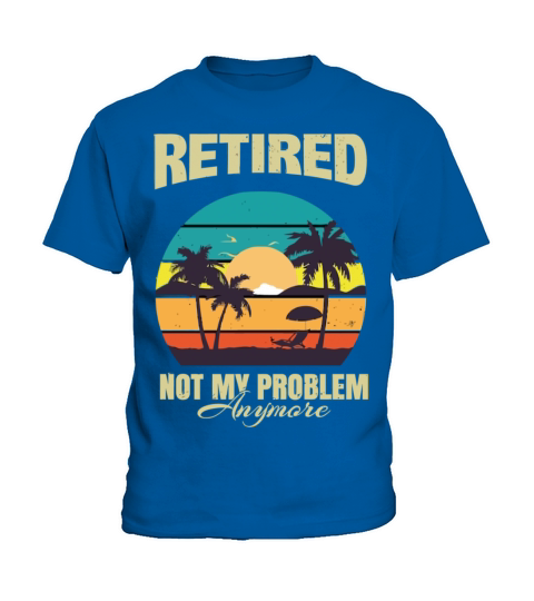 Retired 2023 Not My Problem Anymore Kids T-Shirt