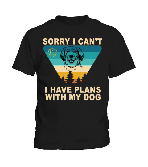 Sorry I cant I have plans with my dog Kids T-Shirt