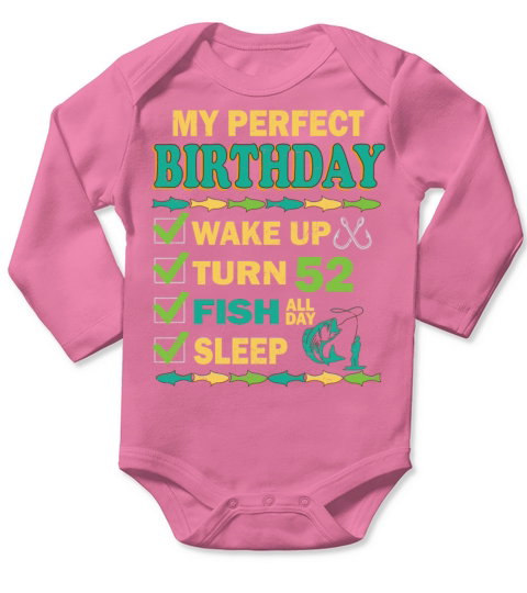 52 BDAY BIRTHDAY MEN WOMEN FISHING Long Sleeve Baby One-Piece