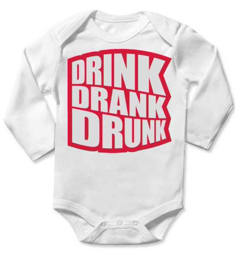 drink drank drunk quote Long Sleeve Baby One-Piece