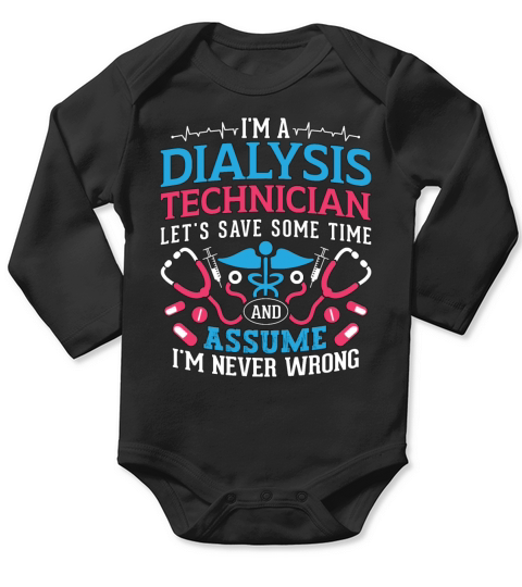 Im A Dialysis Technician Nephrology Dialysis Tech Long Sleeve Baby One-Piece