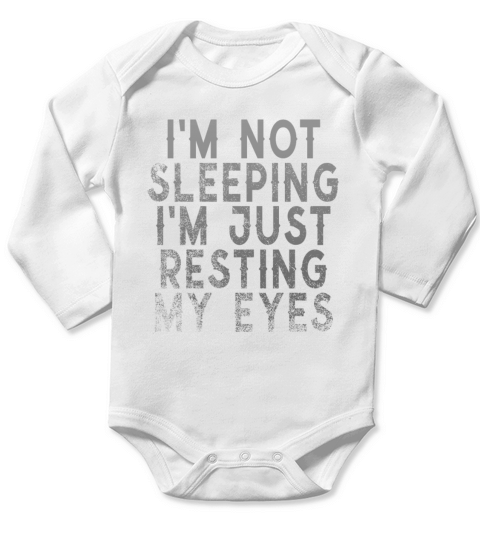 Im Not Sleeping Im Just Resting My Eyes Long Sleeve Baby One-Piece