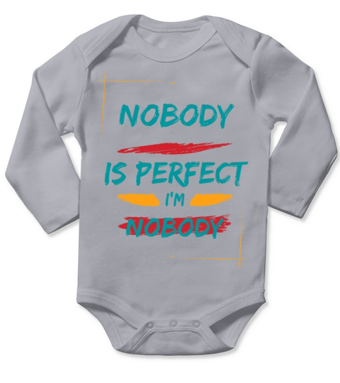 NOBODY IS PERFECT IM NOBODY Long Sleeve Baby One-Piece