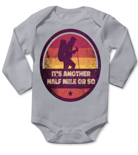 Outdoor Its Another Half Mile Or So Hiker Hiking Long Sleeve Baby One-Piece
