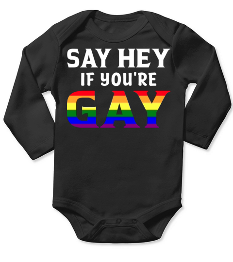 Say Hey If Youre Gay LGBTQ Rainbow Flag Month Long Sleeve Baby One-Piece