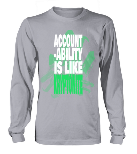Accountability Is Like Kryptonite Long sleeved Unisex