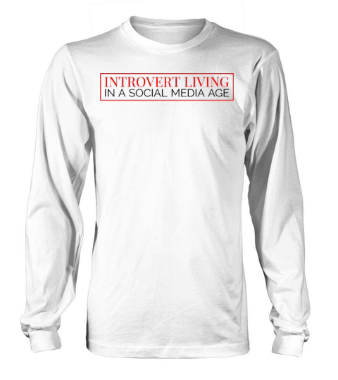 Introvert living in a social media age Long sleeved Unisex
