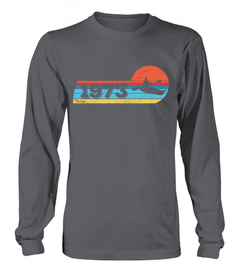 KAYAKS Canoes RAFTING Vintage 1973 Birthday Long sleeved Unisex