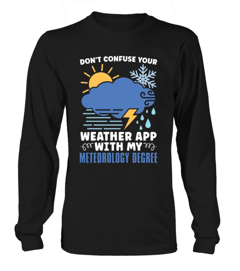 Meteorology Dont Confuse Your Weather Forecasting Long sleeved Unisex