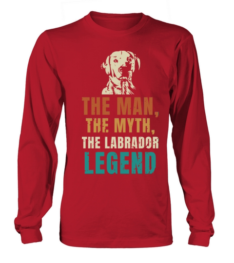 The Man The Myth The Labrador Legend Long sleeved Unisex