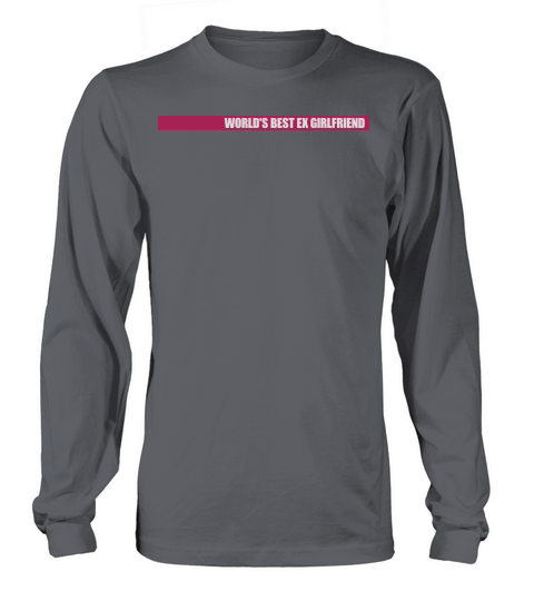 worlds best ex girlfriend Long sleeved Unisex