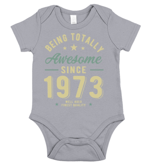 Being Totally Awesome Since 1973 Short Sleeve Baby One-Piece