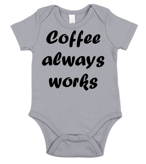 Coffee always works Short Sleeve Baby One-Piece