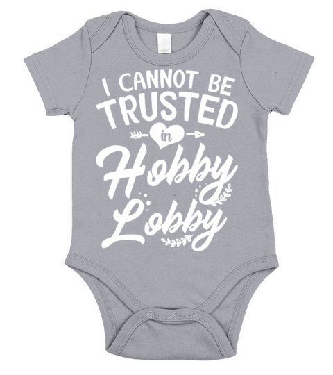 I Cannot Be Trusted In Hobby Lobby Short Sleeve Baby One-Piece