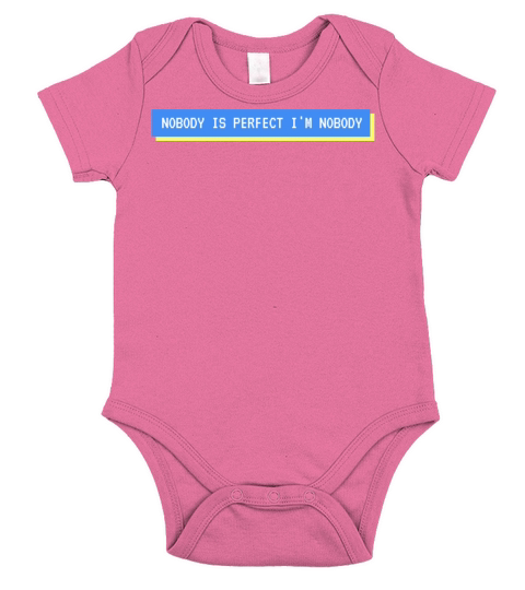 NOBODY IS PERFECT IM NOBODY Short Sleeve Baby One-Piece