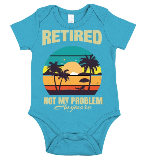 Retired 2023 Not My Problem Anymore Short Sleeve Baby One-Piece