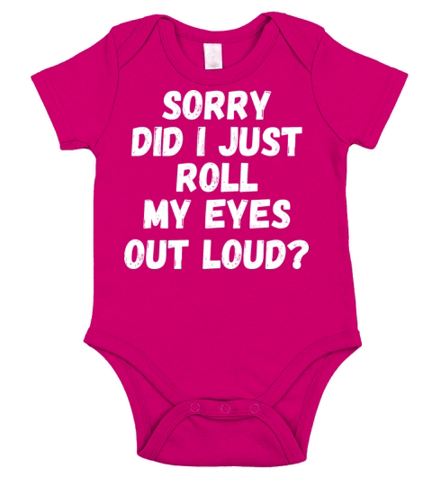 Sorry Did I Just Roll My Eyes Out Loud Short Sleeve Baby One-Piece