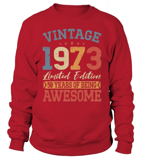 50th birthday vintage 1973 50 years being awesome Sweatshirt Unisex